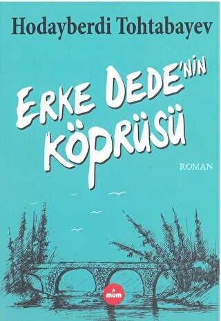 Erke Dede`nin Köprüsü Hodayberdi Tohtabayev