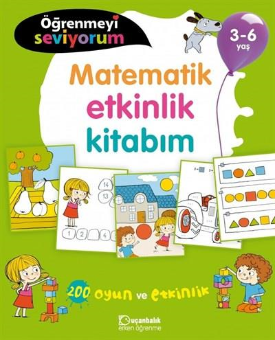 Uçanbalık Öğrenmeyi Seviyorum Matematik Etkinlik Kitabım 3-6 Yaş