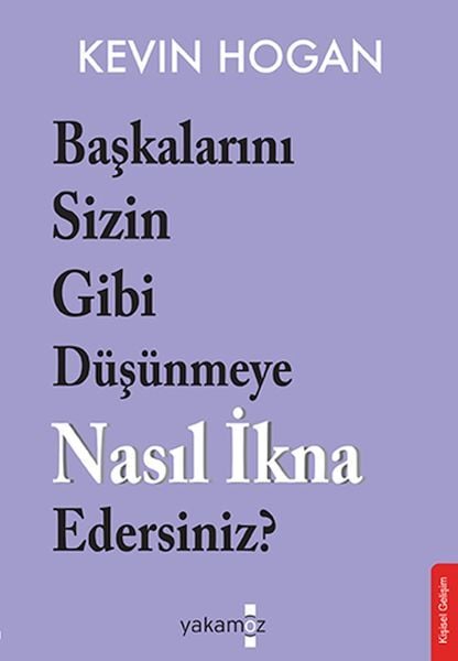 Başkalarını Sizin Gibi Düşünmeye Nasıl İkna Edersiniz? Kevin Hogan