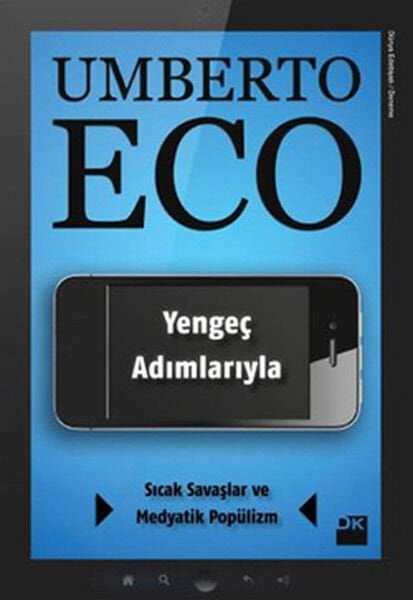 Yengeç Adımlarıyla Sıcak Savaşlar ve Medyatik Popülizm Umberto Eco