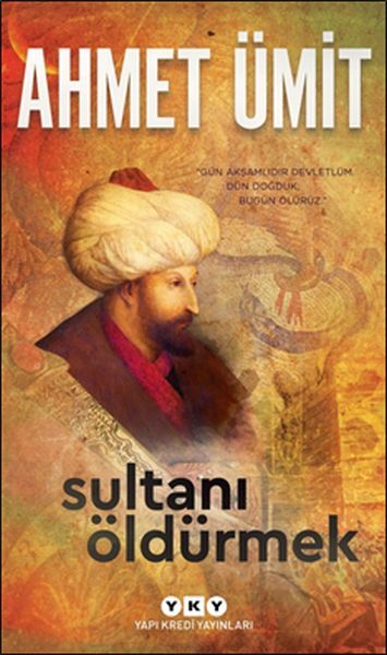 Sultanı Öldürmek Ahmet Ümit