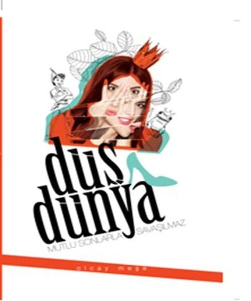 Düş Dünya Mutlu Sonlarla Savaşılmaz Olcay Meşe