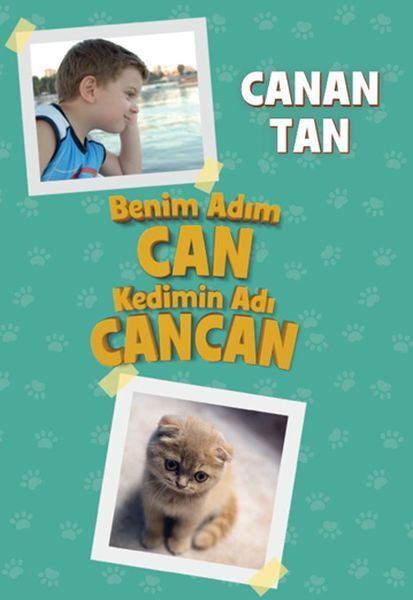 Benim Adım Can Kedimin Adı Cancan Canan Tan