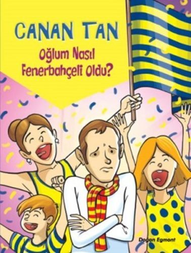Oğlum Nasıl Fenerbahçeli Oldu Canan Tan