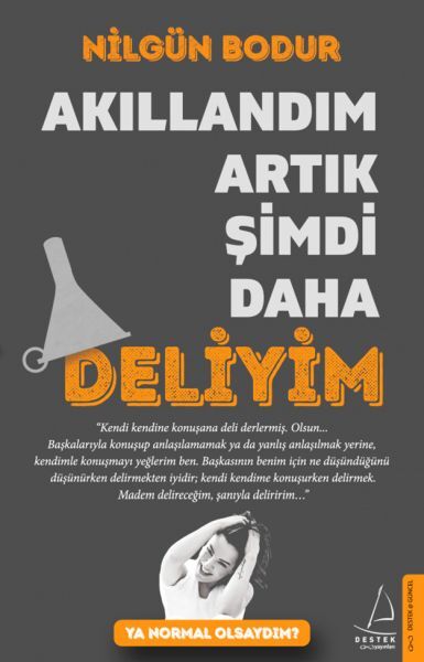 Akıllandım Artık Şimdi Daha Deliyim Ya Normal Olsaydım Nilgün Bodur