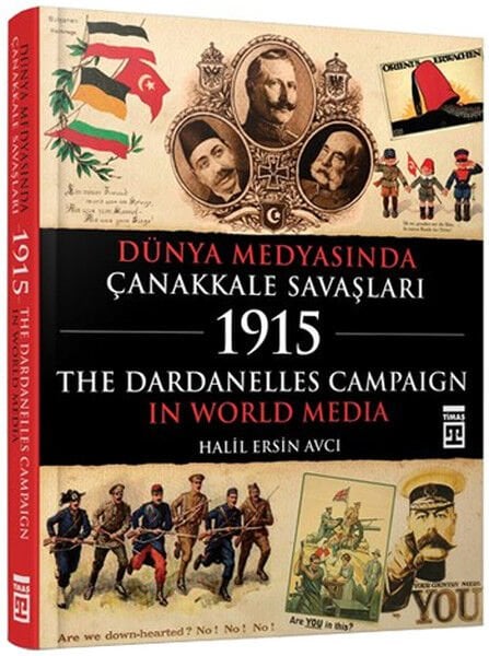 Dünya Medyasında Çanakkale Savaşları 1915 Halil Ersin Avcı