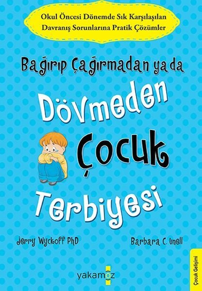 Bağırıp Çağırmadan Ya Da Dövmeden Çocuk Terbiyesi Barbara C. Unell