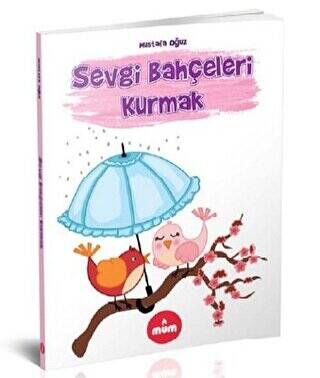 Sevgi Bahçeleri Kurmak Mustafa Oğuz