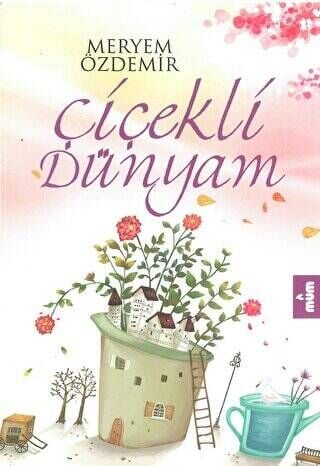 Çiçekli Dünyam Meryem Özdemir