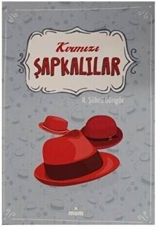 Kırmızı Şapkalılar Recep Şükrü Güngör