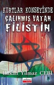 Kurtlar Konseyinde Çalınmış Vatan Filistin Hakan Yılmaz Çebi